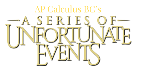 A Series of Unfortunate Events: AP Calc BC Quiz